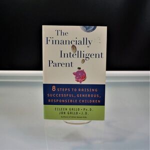 Financially Intelligent Parent By E Gallo 8 Steps to Raising Successful Children